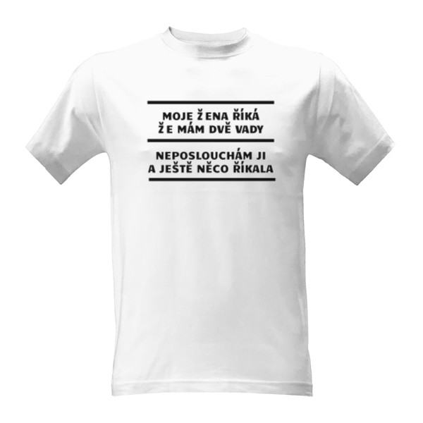 Tričko s potiskem Moje žena říká, že mám dvě vady