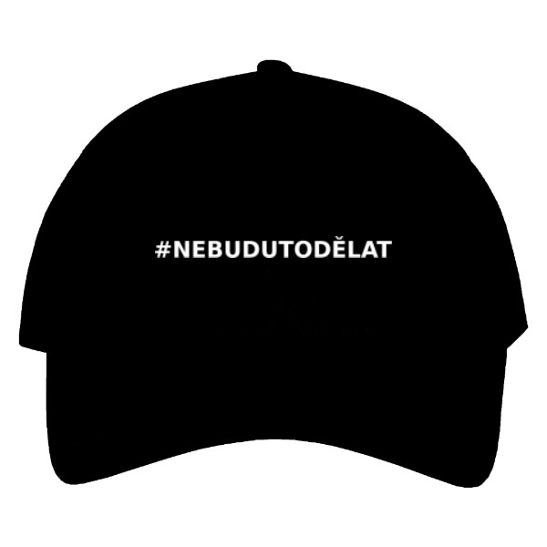 Kšiltovka s potiskem Nebudu to dělat
